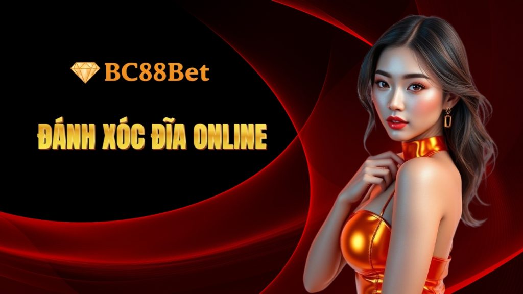 đánh xóc đĩa online BC88bet