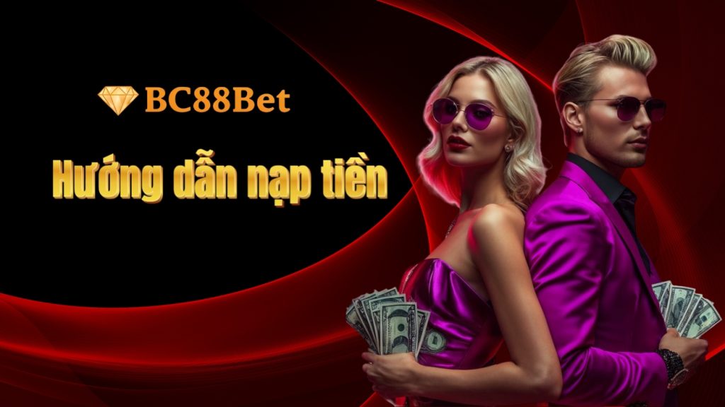 Hướng dẫn nạp tiền BC88Bet