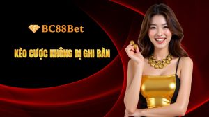 Kèo Cược Không Bị Ghi Bàn